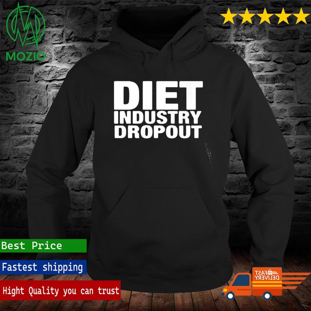 Diet Industry Dropout Shirt hoodie sweater long sleeve and tank top