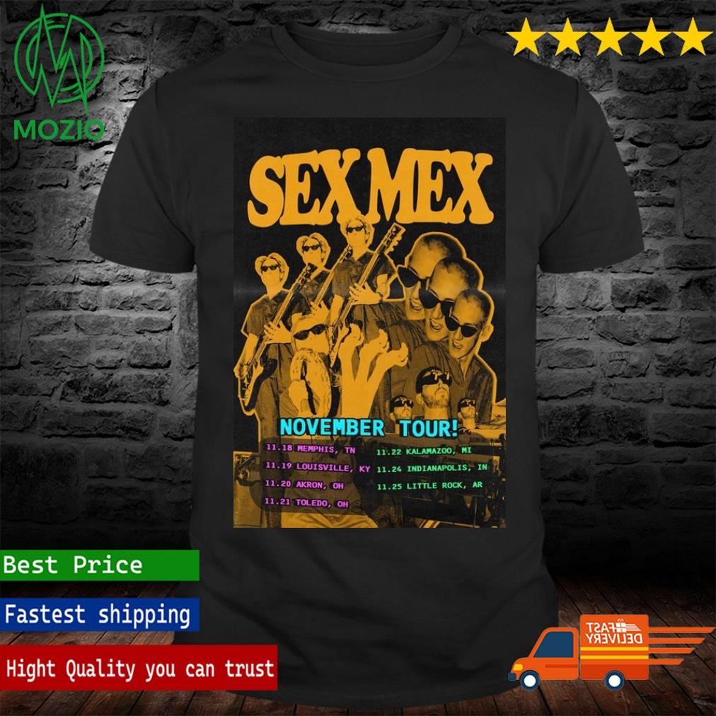 Sex Mex 2023 November Tour Poster Shirt, hoodie, sweater, long sleeve and  tank top