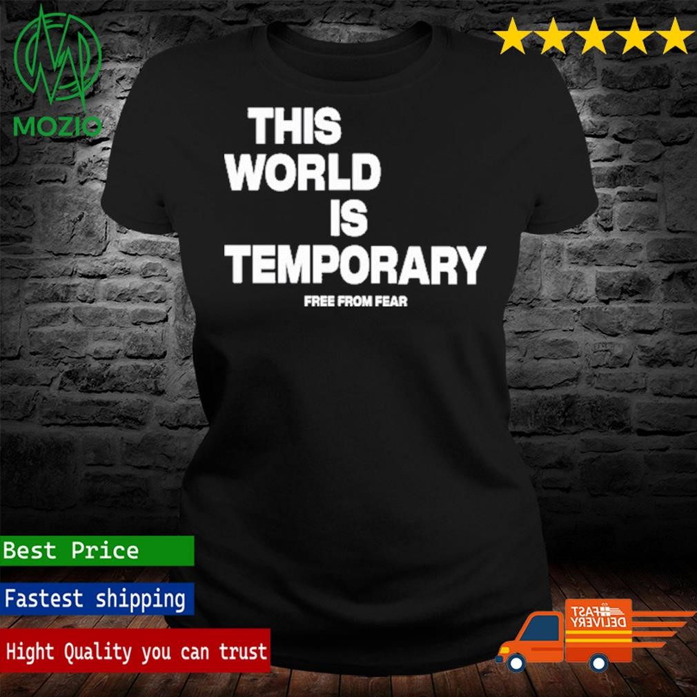 This World Is Temporary Free From Fear Shirt, hoodie, sweater 