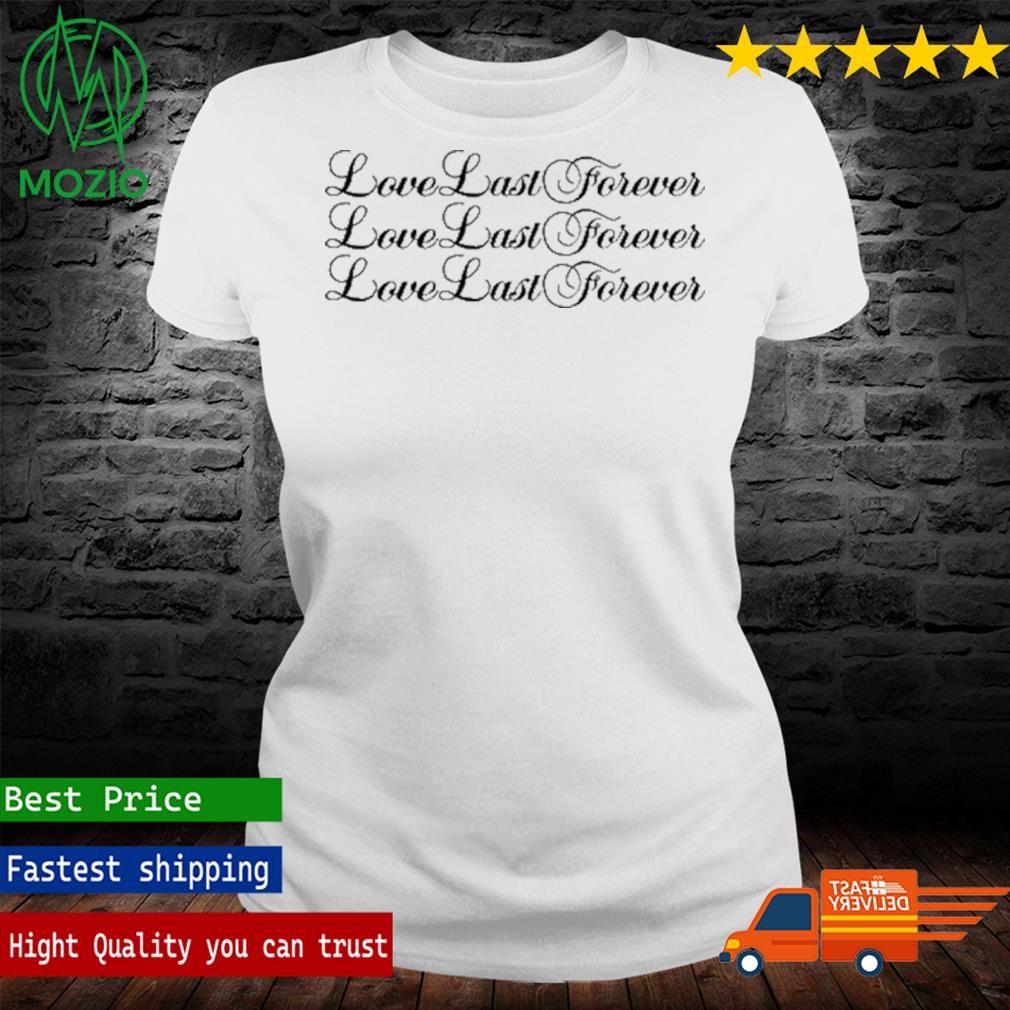 Love Last Forever Women T shirt Love Last Forever Women T shirt