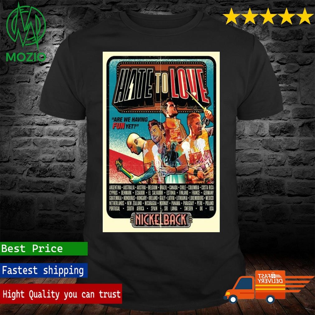Official Nickelback Hate To Love Poster Shirt, hoodie, sweater 