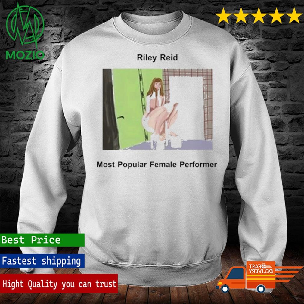 Official Riley Reid Most Popular Female Performer Shirt hoodie sweater long sleeve and tank top