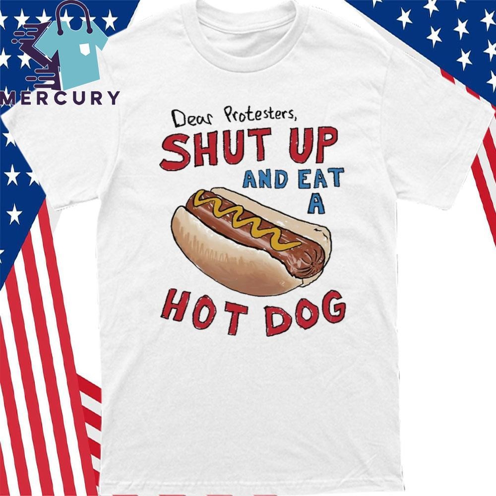 Dear Protesters Shut Up And Eat A Hot Dog Ladies Boyfriend Shirt, hoodie,  sweater, long sleeve and tank top