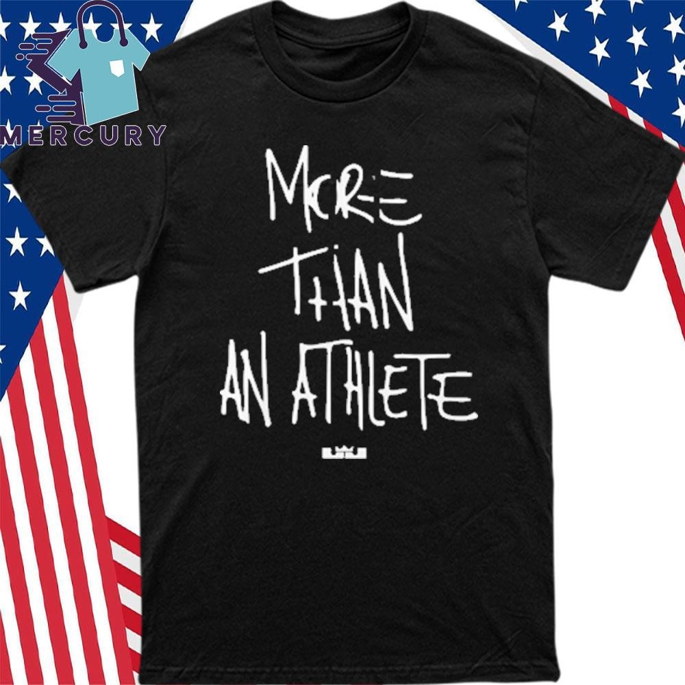 Lebron more than an athlete shirt deals