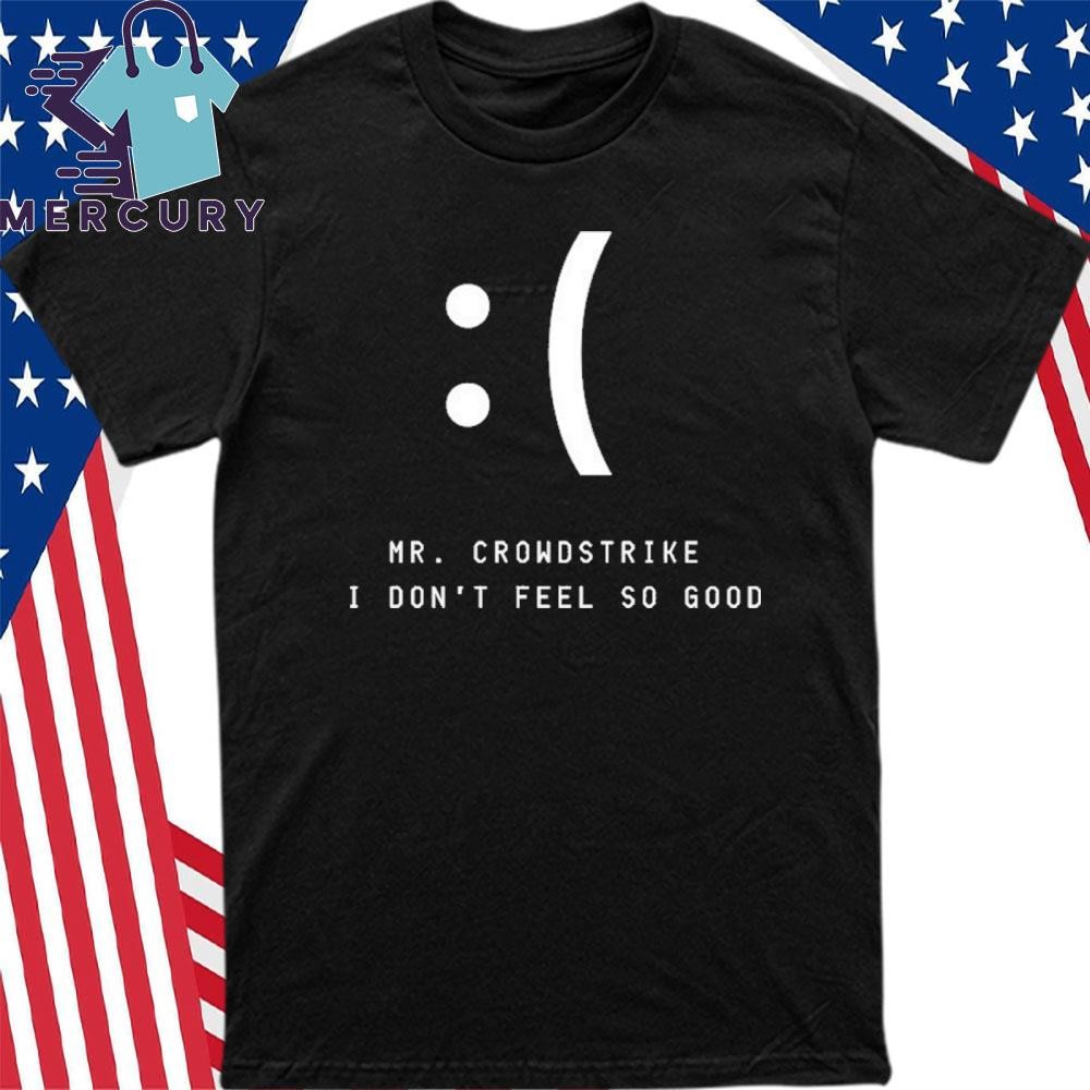 I Don't Feel So Good Shirt I Don't Feel So Good Shirt