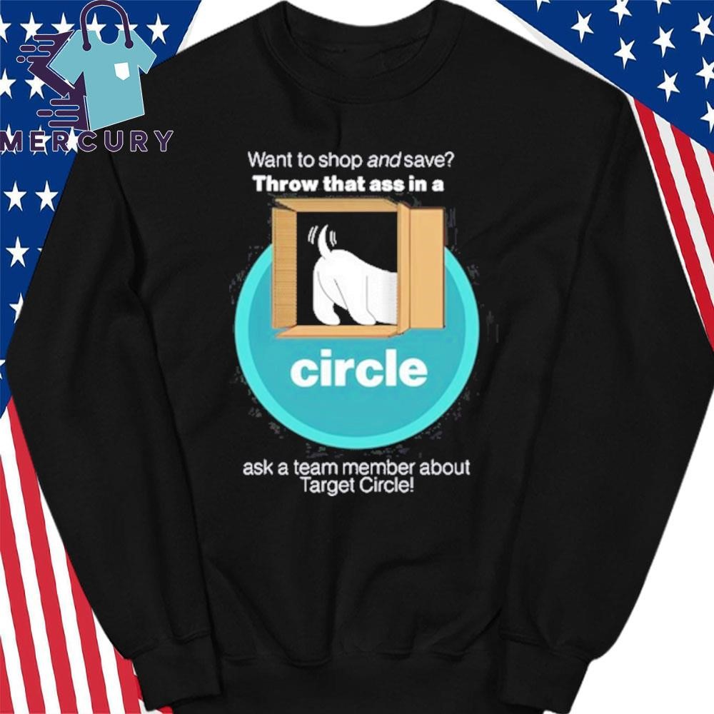 Official Want To Shop And Save Throw That Ass In A Circle Shirt, hoodie,  sweater, long sleeve and tank top