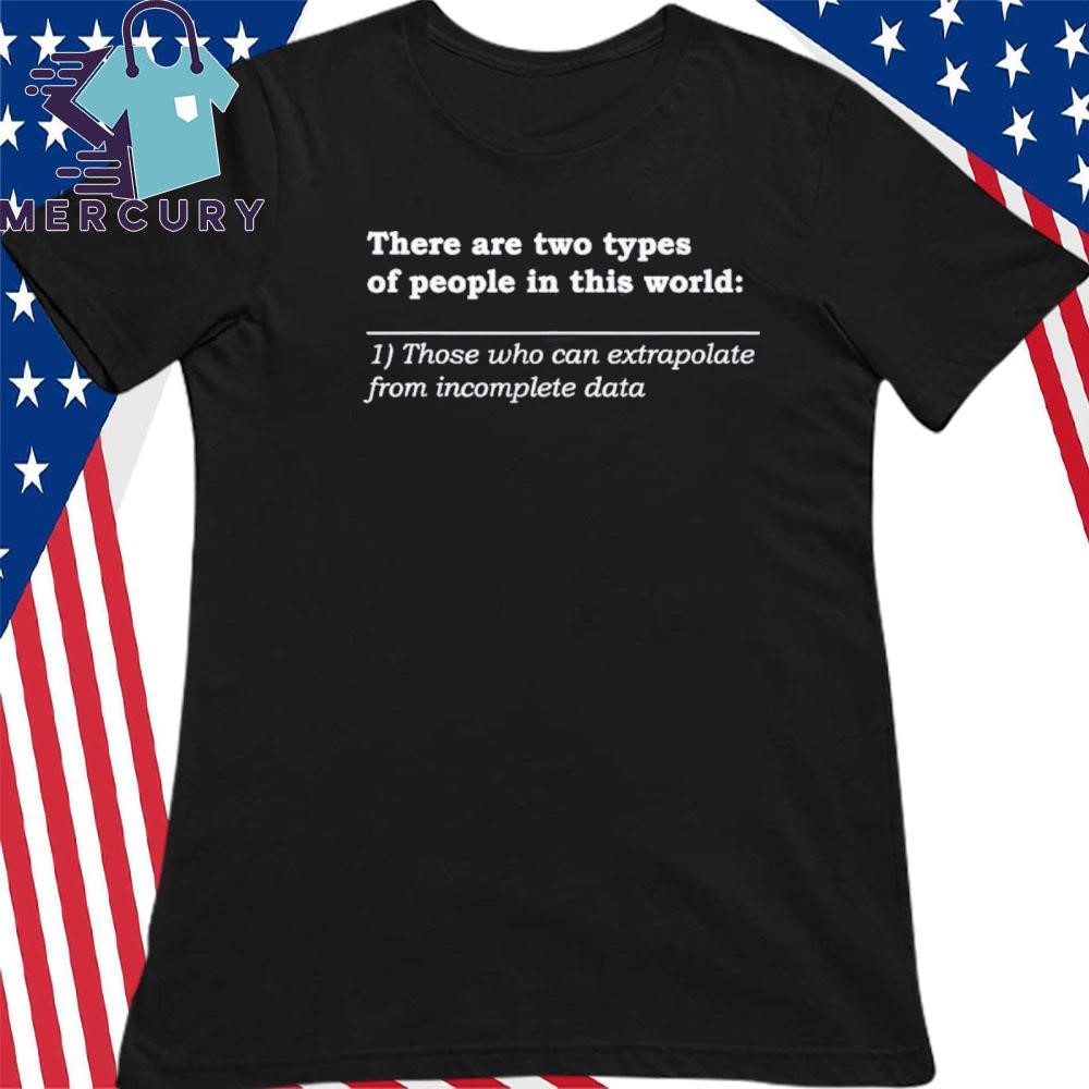 There Are Two Types Of People Science Data T-Shirt There Are Two Types Of People Science Data T-Shirt