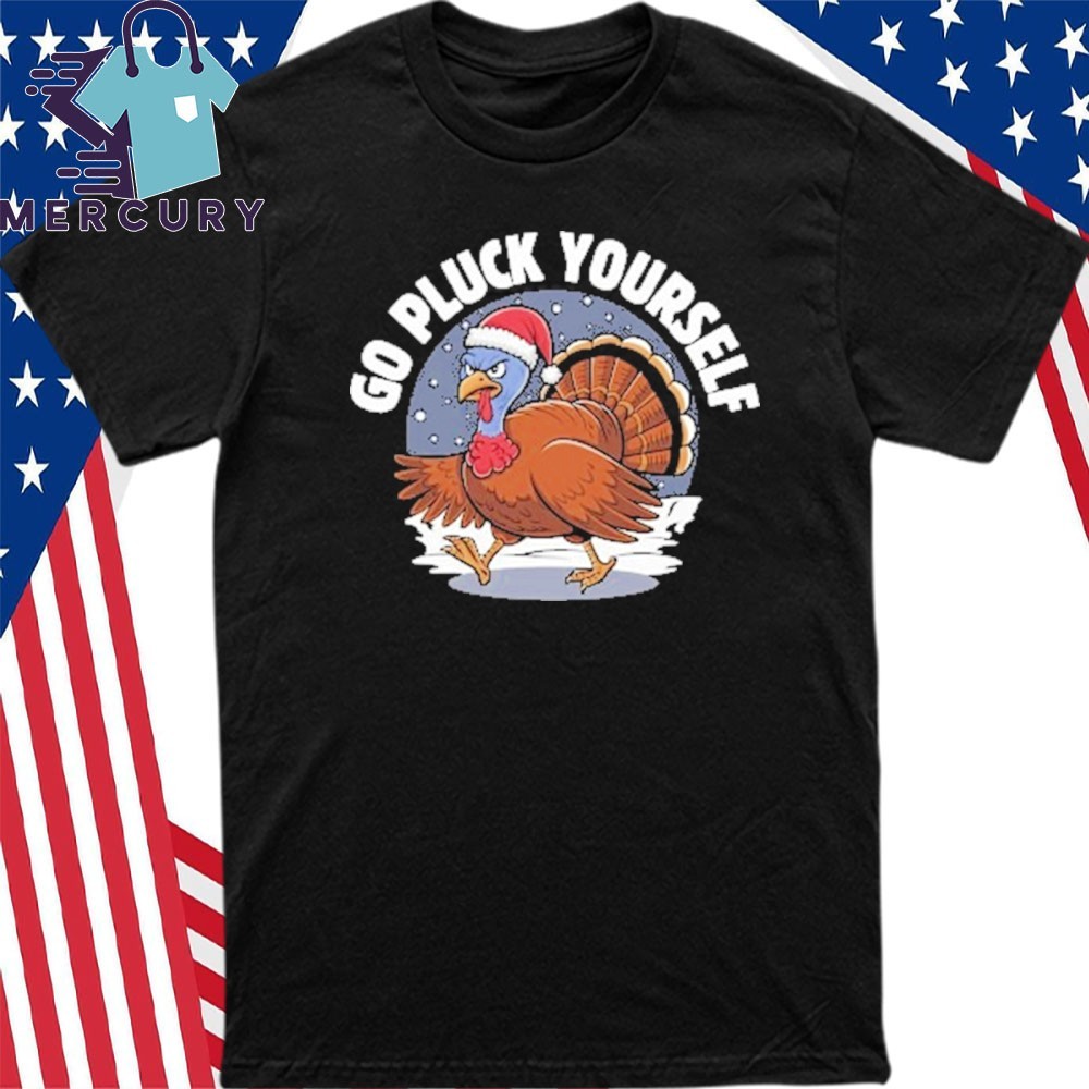 Funny Thanksgiving T-Shirt Go Pluck Yourself Turkey Tee T-Shirt Funny Thanksgiving T-Shirt Go Pluck Yourself Turkey Tee T-Shirt