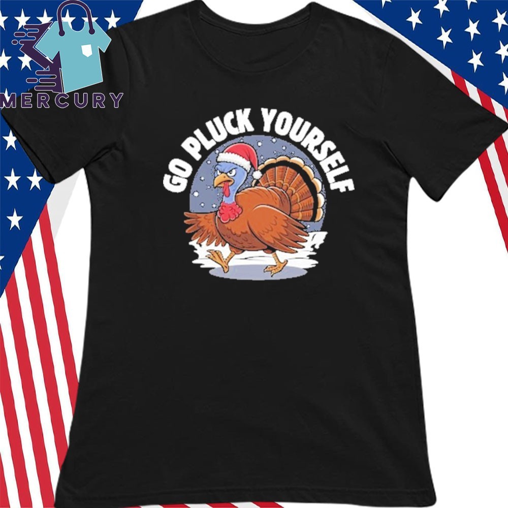 Funny Thanksgiving T-Shirt Go Pluck Yourself Turkey Tee T-Shirt Funny Thanksgiving T-Shirt Go Pluck Yourself Turkey Tee T-Shirt