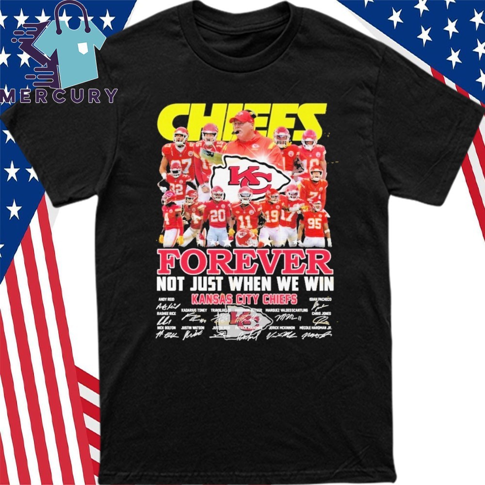 Official Kansas City Chiefs Forever Not Just When We Win Signature Shirt hoodie sweater long sleeve and tank top