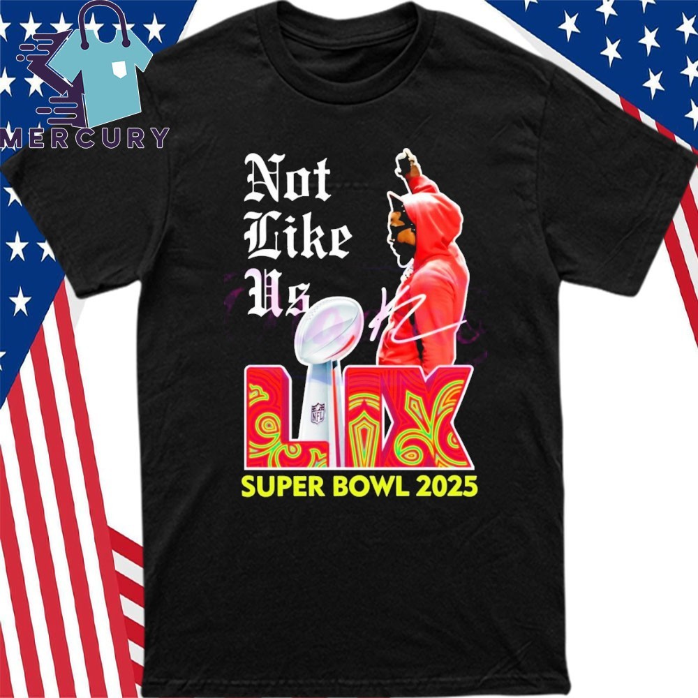 Official Not Like Us Super Bowl Lix 2025 Hip Hop Kendrick