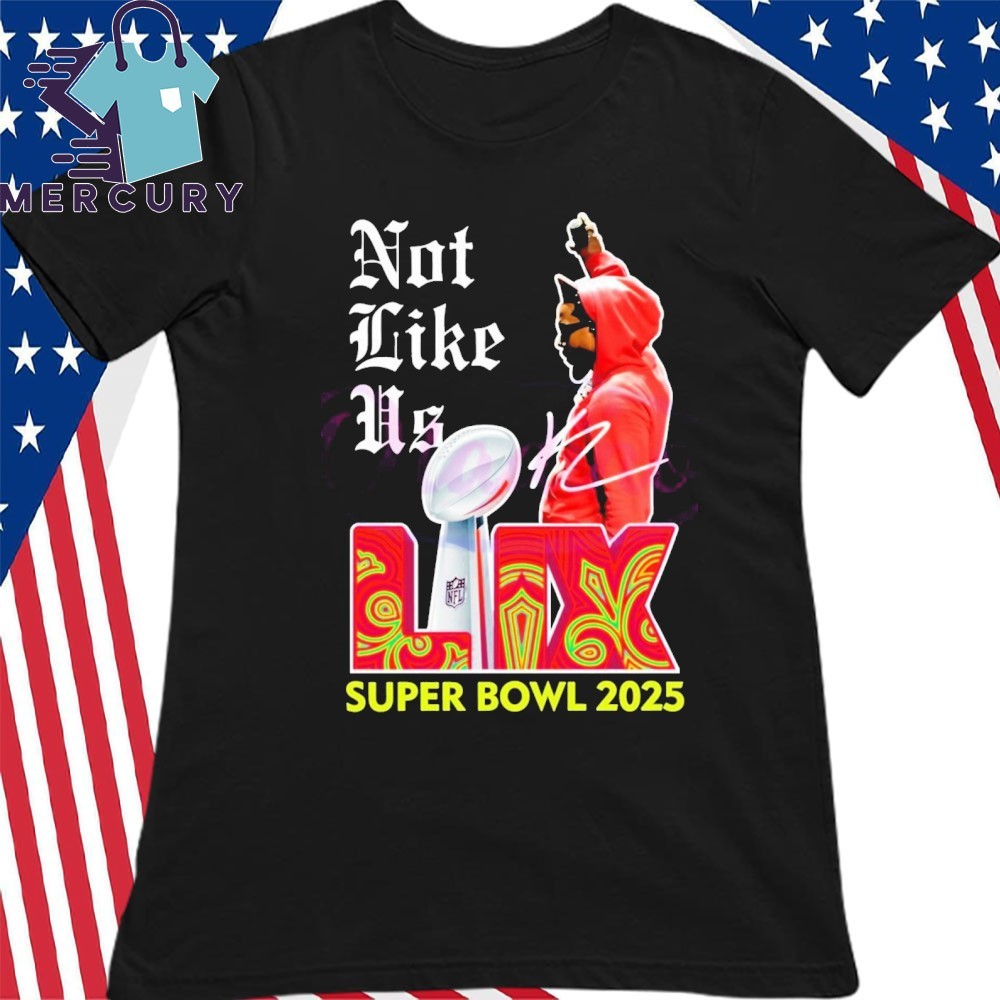 Official Not Like Us Super Bowl Lix 2025 Hip Hop Kendrick Official Not Like Us Super Bowl Lix 2025 Hip Hop Kendrick