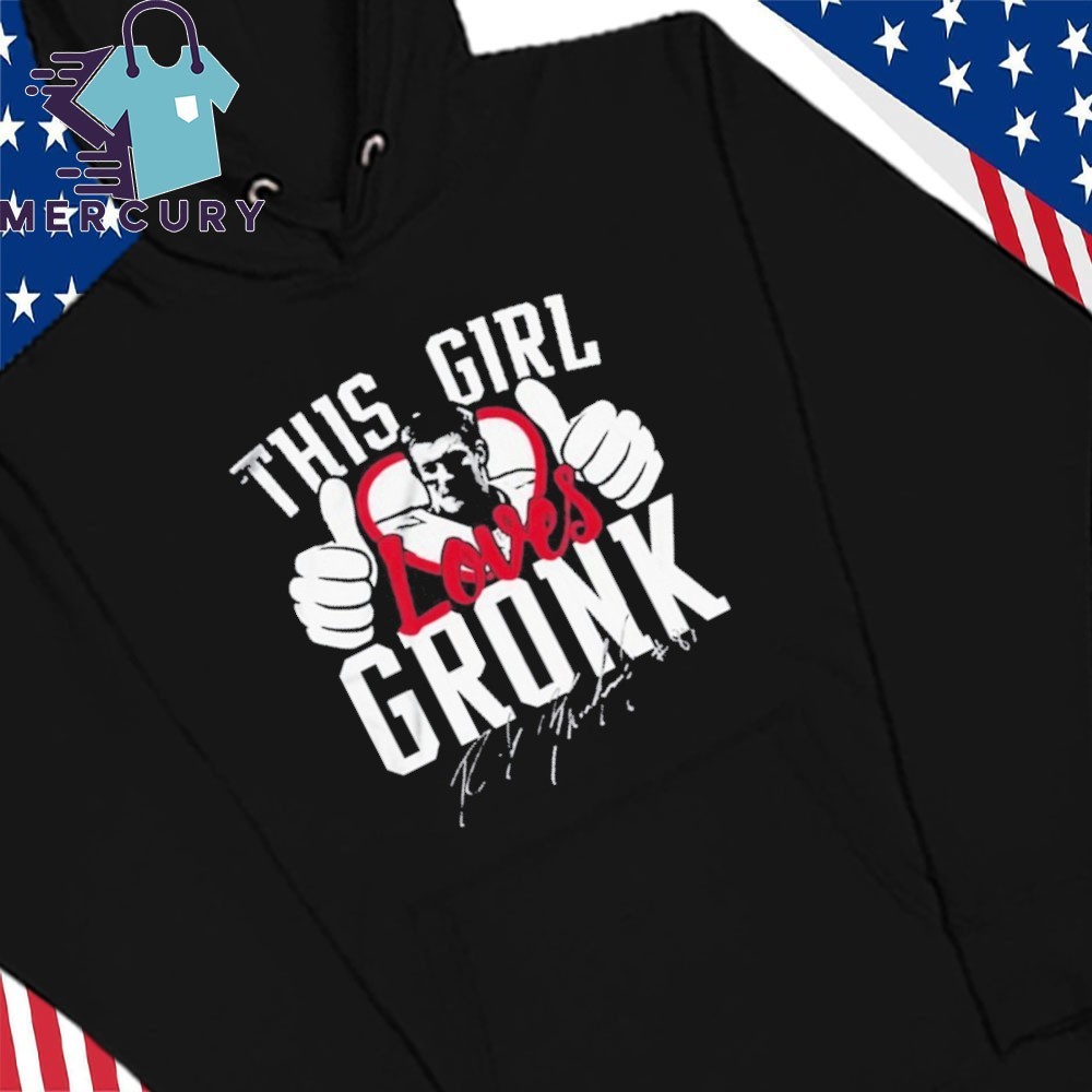 Official This Girl Loves Gronk Rob Gronkowski Shirt hoodie sweater long sleeve and tank top