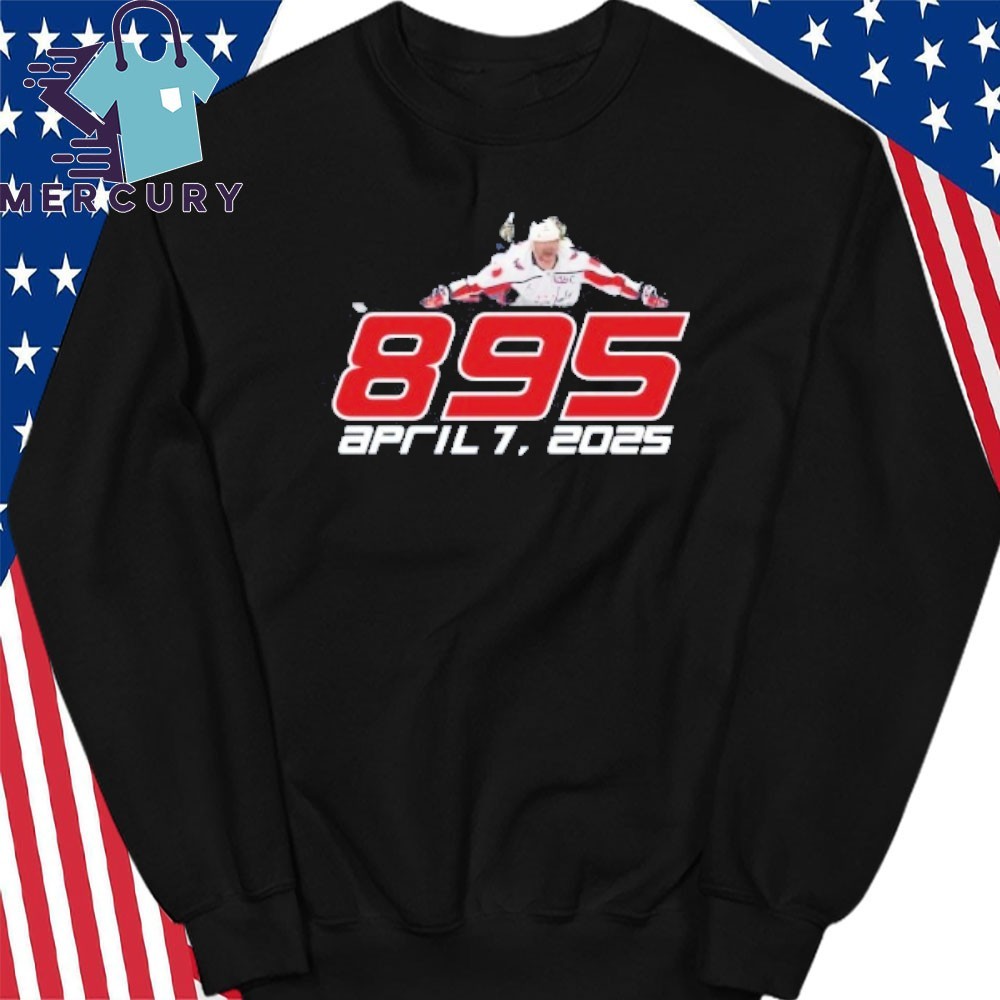 Official Alex Ovechkin 895 April 7, 2025 Shirt, hoodie Official Alex Ovechkin 895 April 7, 2025 Shirt, hoodie