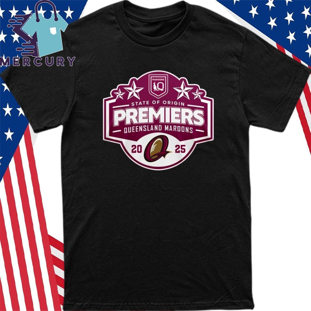 Official Queensland Maroons State of Origin Premiers 2025 Shirt, hoodie,  sweater, long sleeve and tank top, image size:1000x1000